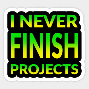 INFP - I Never Finish Projects Sticker